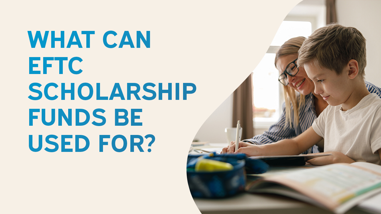 Graphic reading “What Can EFTC Scholarship Funds Be Used For?” with a parent helping a child with schoolwork.