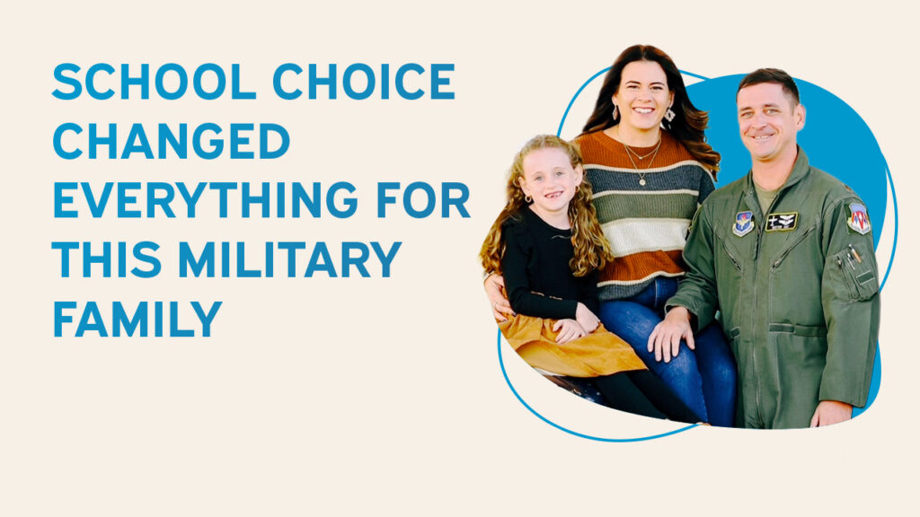 Military family with parents and daughter smiling together beside text reading “School choice changed everything for this military family.”